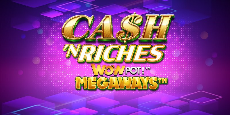 Cash 'N Riches WOWPOT! Megaways: Детальный разбор слота